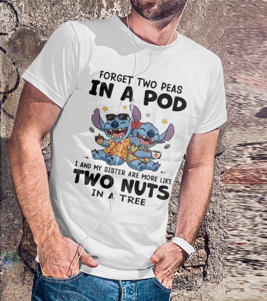 Forget Two Peas In A Pod I And My Sister Are More Like Two Nuts In A Tree Stitch Hawaiian Outfit T-Shirt