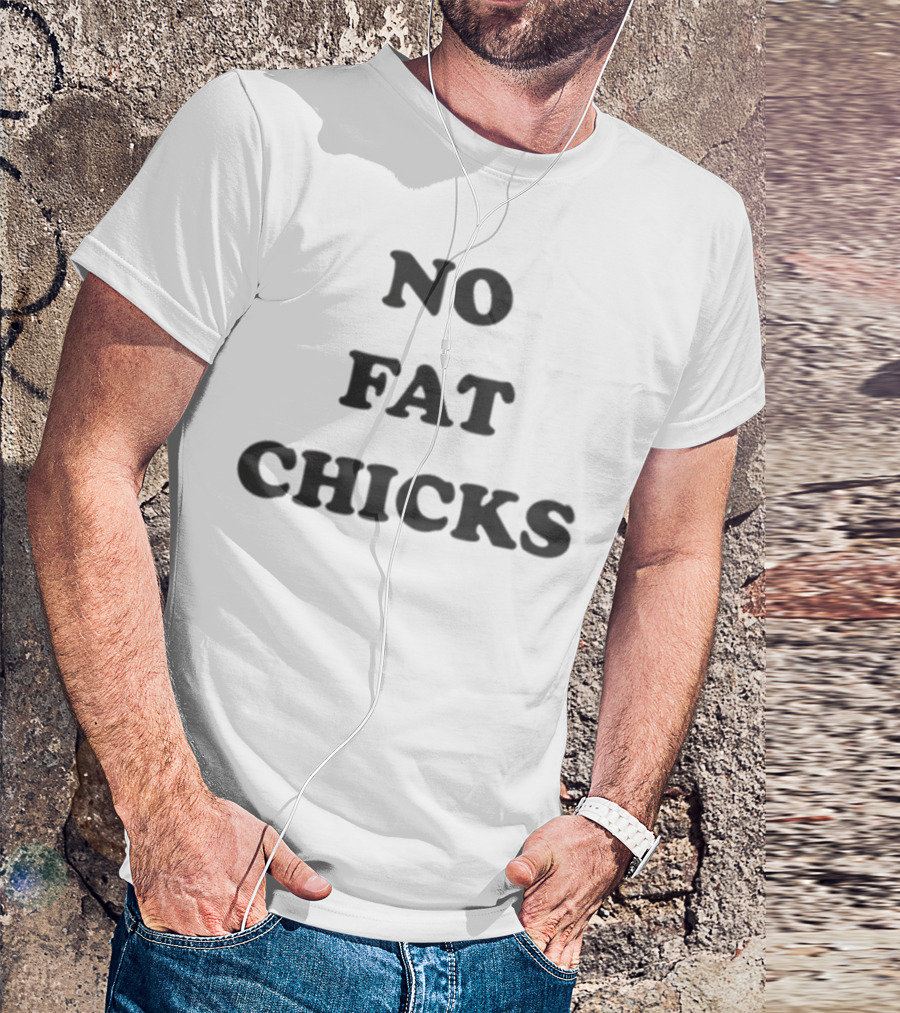 NO FAT CHICKS T-Shirt