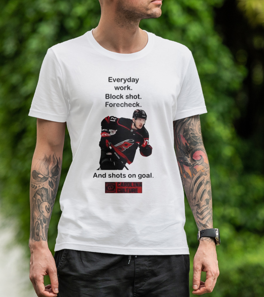 Carolina Culture Everyday Work Block Shot Forecheck And Shots On Goal T-Shirt