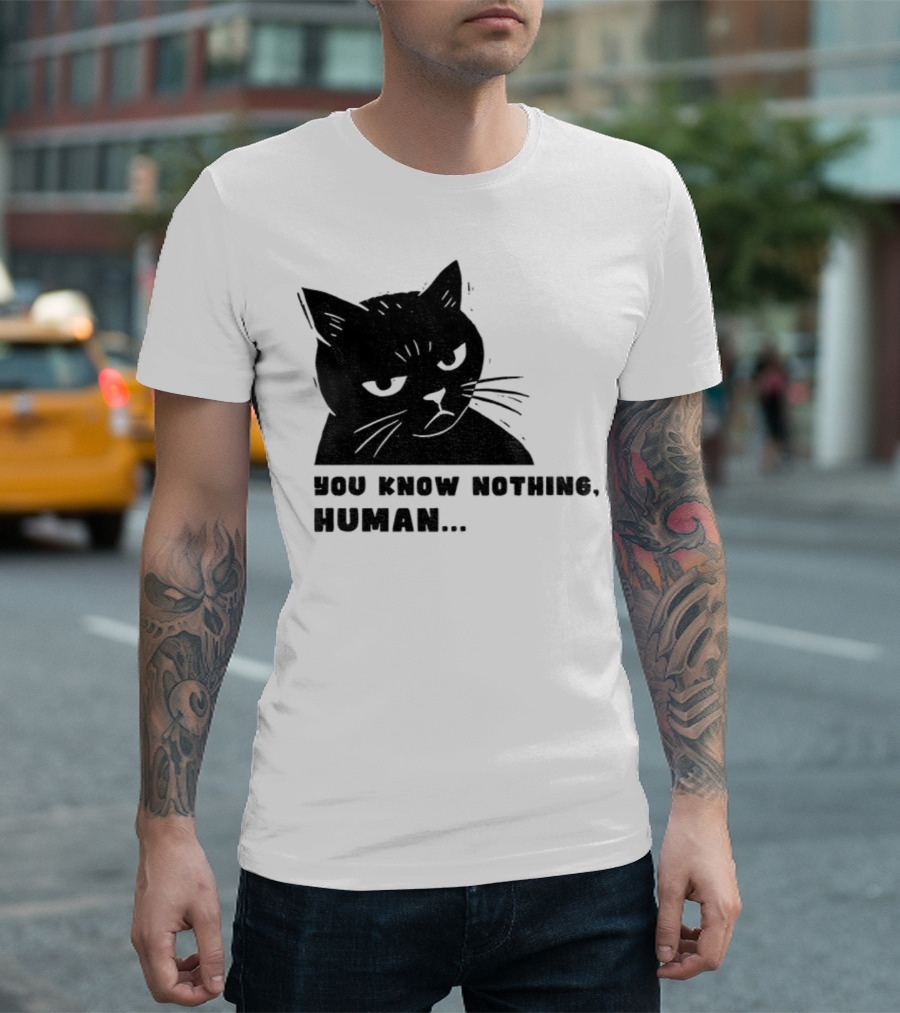 You Know Nothing Human Cat Meme T-Shirt