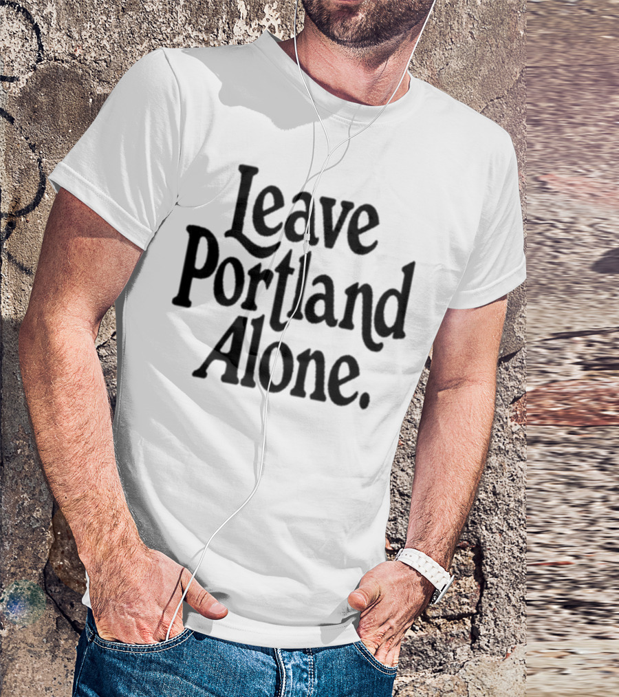 Leave Portland Alone Text Black T-Shirt