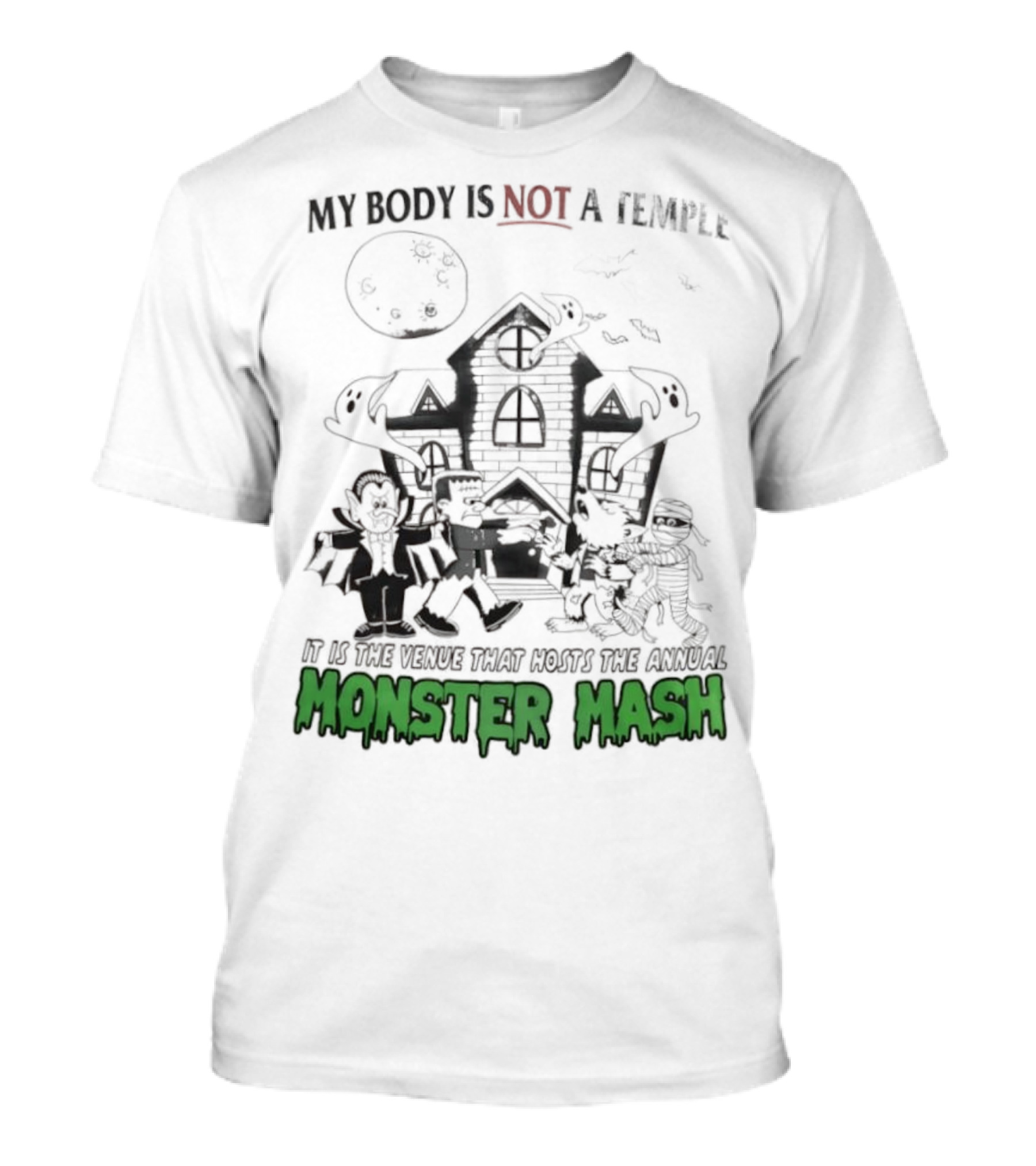 My Body Is Not A Temple It Is The Venue That Hosts The Annual Monster Mash Haunted House Party T-Shirt