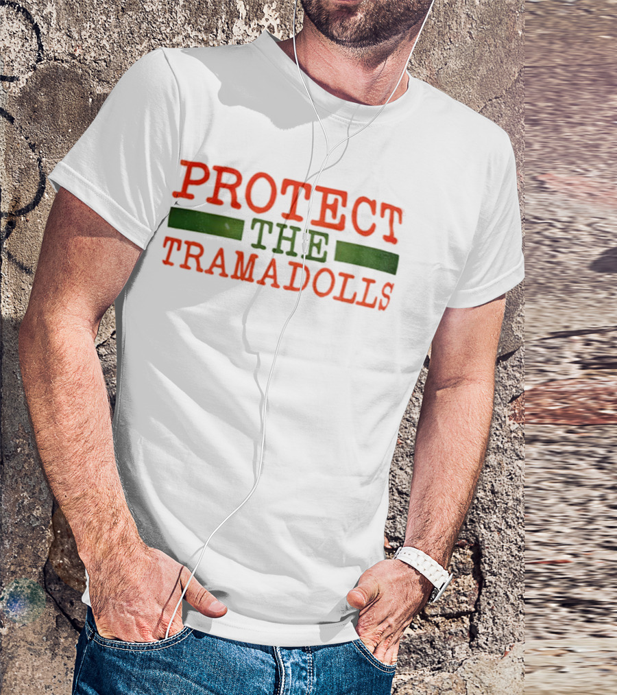 PROTECT THE TRAMADOLLS T-Shirt