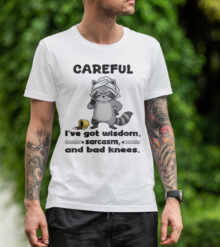Raccoon Careful I've Got Wisdom Sarcasm And Bad Knees With Coffee Cup T-Shirt