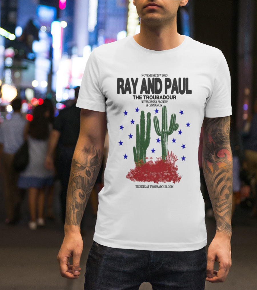Ray And Paul The Troubadour Tour 2025 Cactus November 25 With Donna Jones California T-Shirt