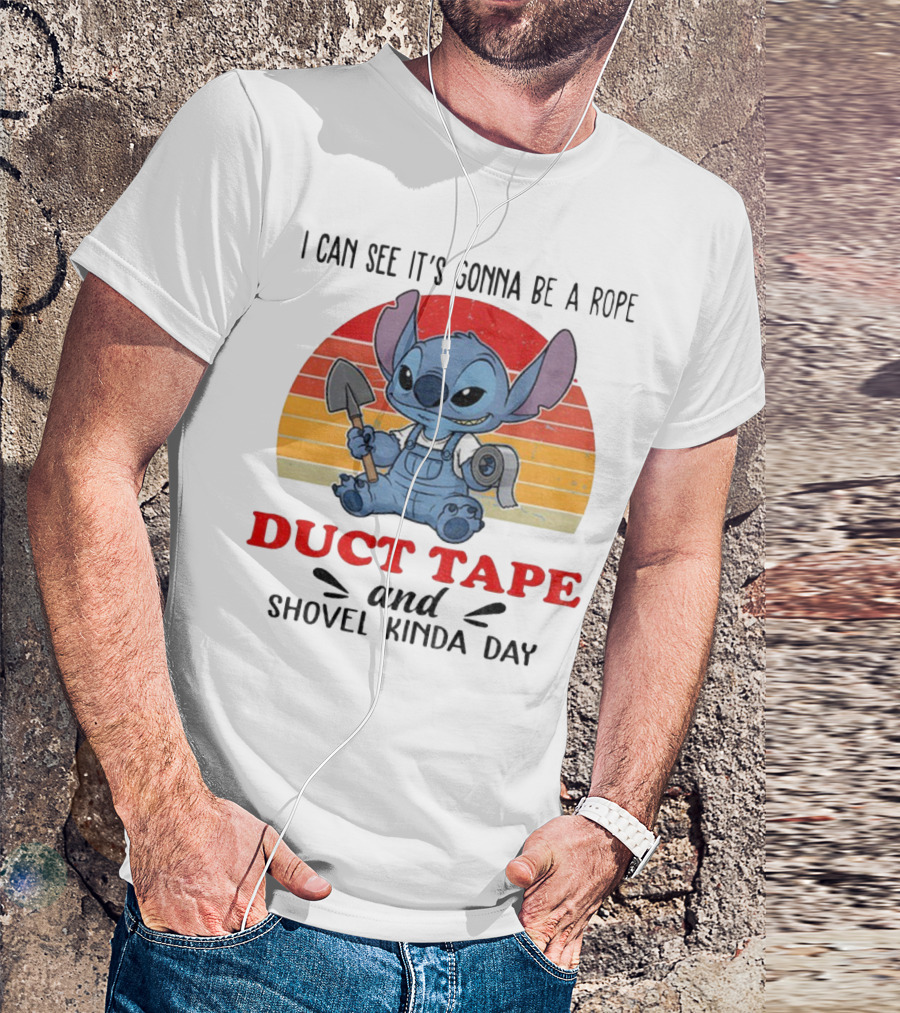 I Can See It’s Gonna Be A Rope Duct Tape And Shovel Kinda Day Stitch T-Shirt