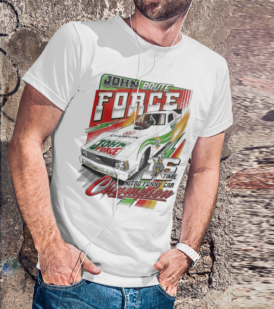 John Force Brute Legendary Nitro Funny Car 16 Time Champion T-Shirt