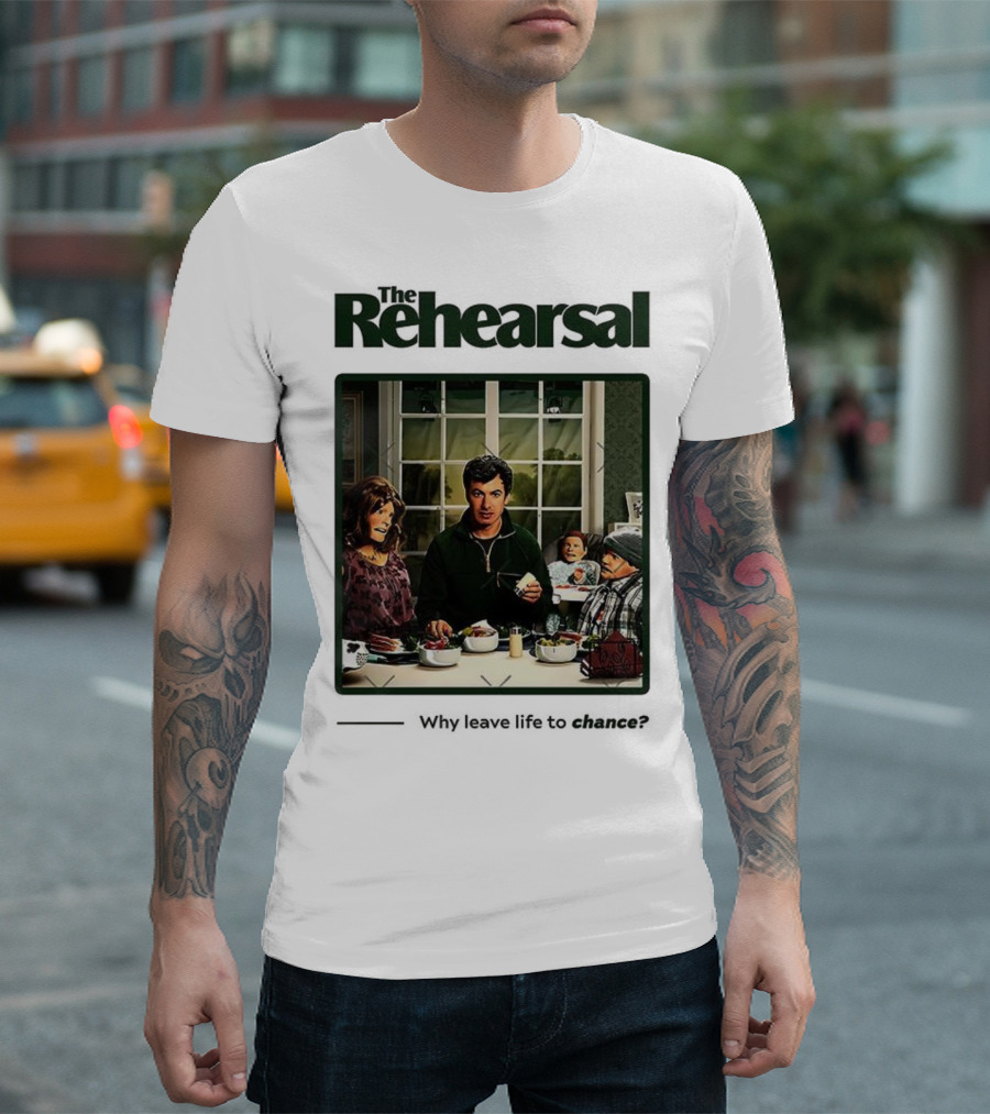 The Rehearsal Why Leave Life To Chance Dinner Scene With Characters T-Shirt