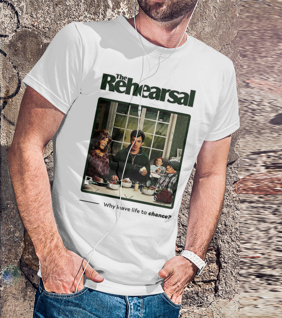 The Rehearsal Why Leave Life To Chance Dinner Scene With Characters T-Shirt