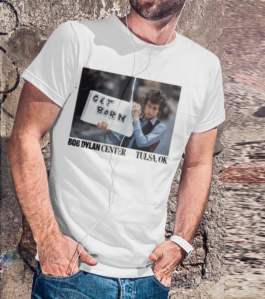 Bob Dylan Center Tulsa OK Get Born Tony Frank T-Shirt