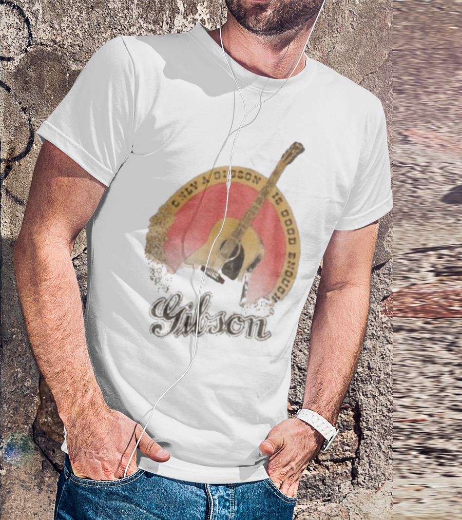 Only A Gibson Imogene Willie X Gibson J-45 Guitar Is Good Enough T-Shirt