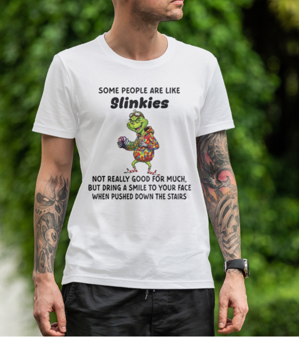 Grinch Some People Are Like Slinkies Not Really Good For Much Christmas Humor T-Shirt