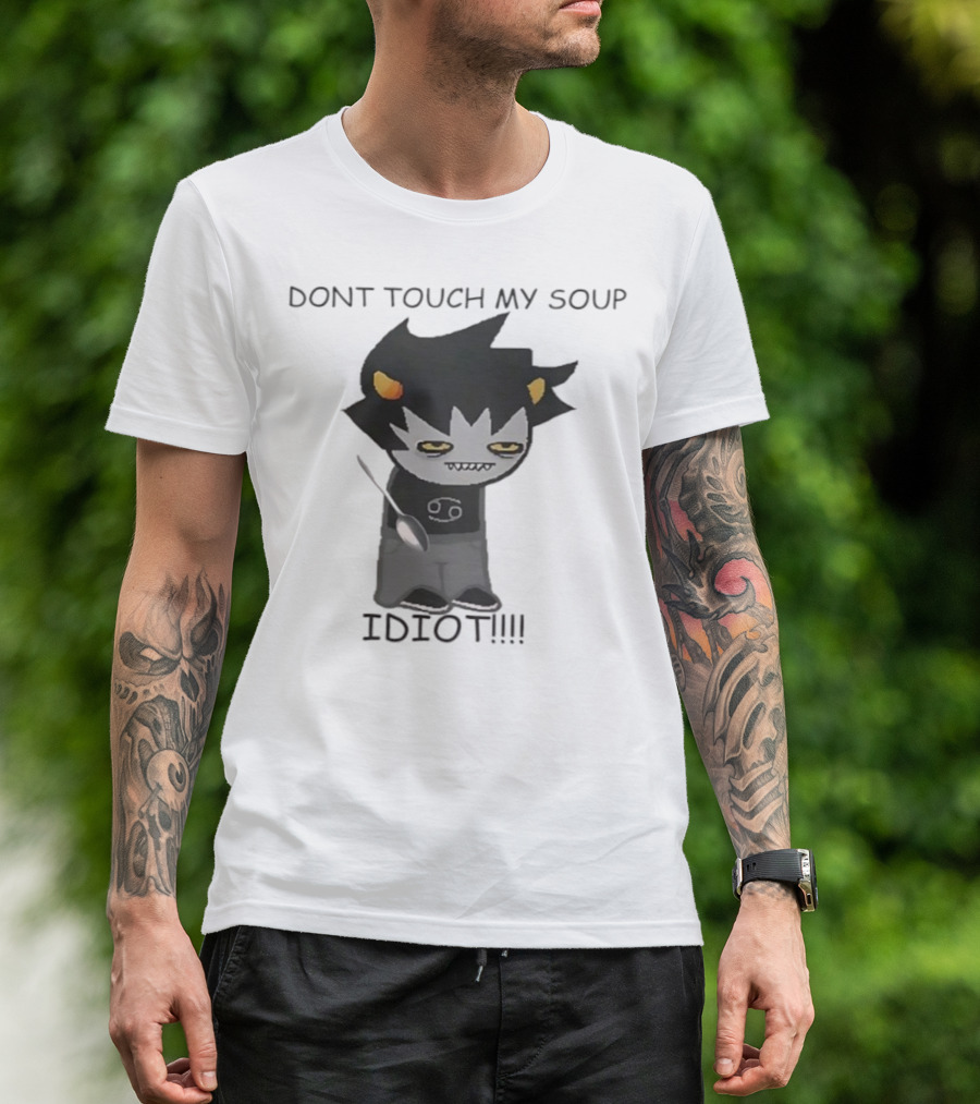 Homestuck Karkat Don't Touch My Soup Idiot Troll Character Fan Art T-Shirt