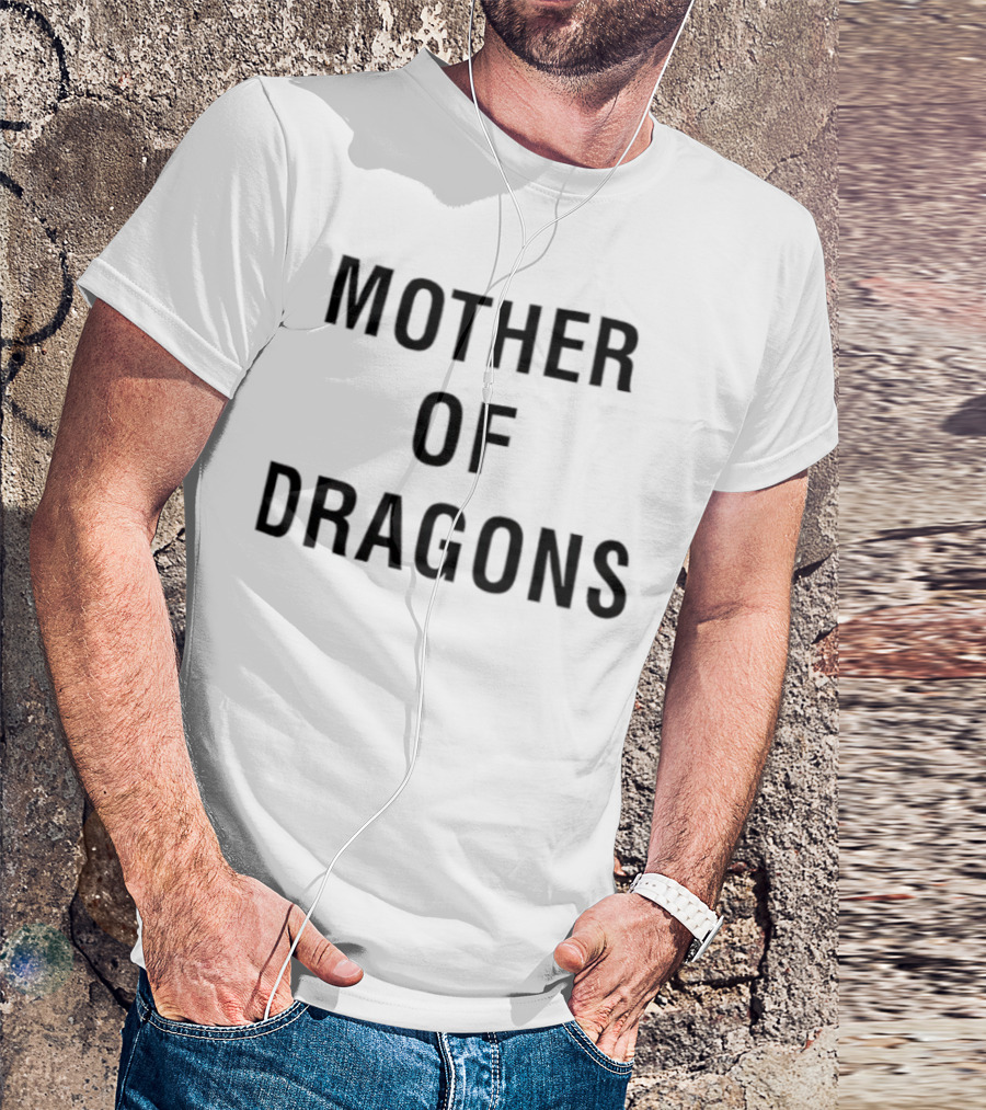 Mother Of Dragons Game Of Thrones Daenerys Targaryen T-Shirt