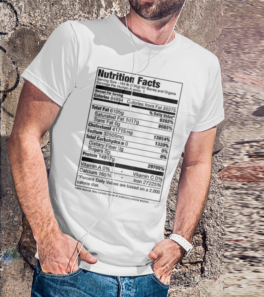 Nutrition Facts Serving Size 168 Lbs W Bones And Organs Calories Daily Value Percent پیbased On 2000 Calorie Diet T-Shirt