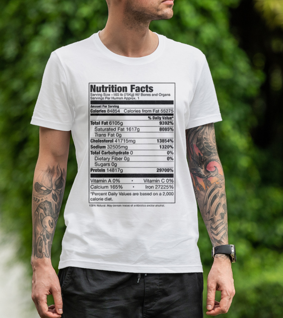 Nutrition Facts Serving Size 168 Lbs W Bones And Organs Calories Daily Value Percent پیbased On 2000 Calorie Diet T-Shirt