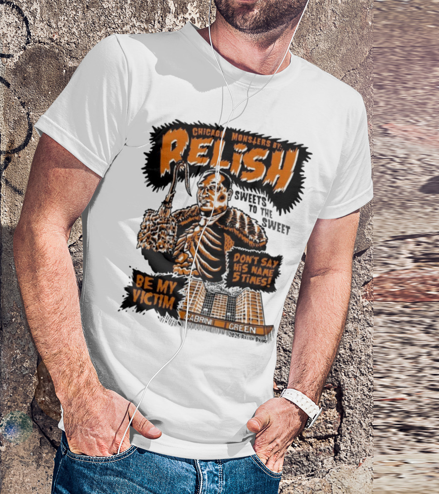 Relish Chicago Monsters Be My Victim Cabrini Green Don't Say His Name 5 Times Halloween T-Shirt