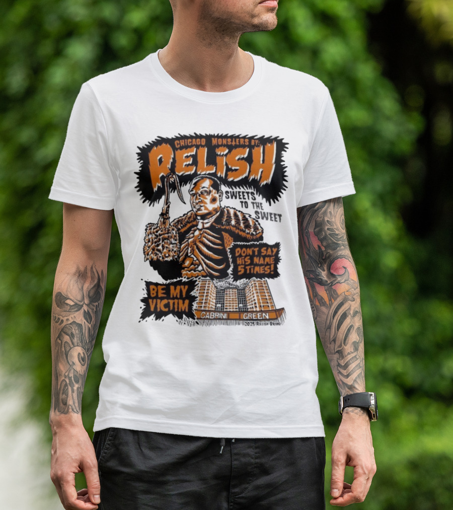 Relish Chicago Monsters Be My Victim Cabrini Green Don't Say His Name 5 Times Halloween T-Shirt