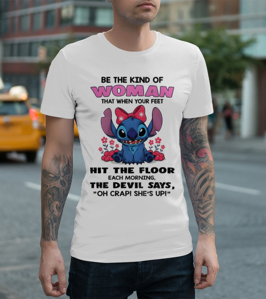 Be The Kind Of Woman Stitch Devil Says Oh Crap She's Up T-Shirt