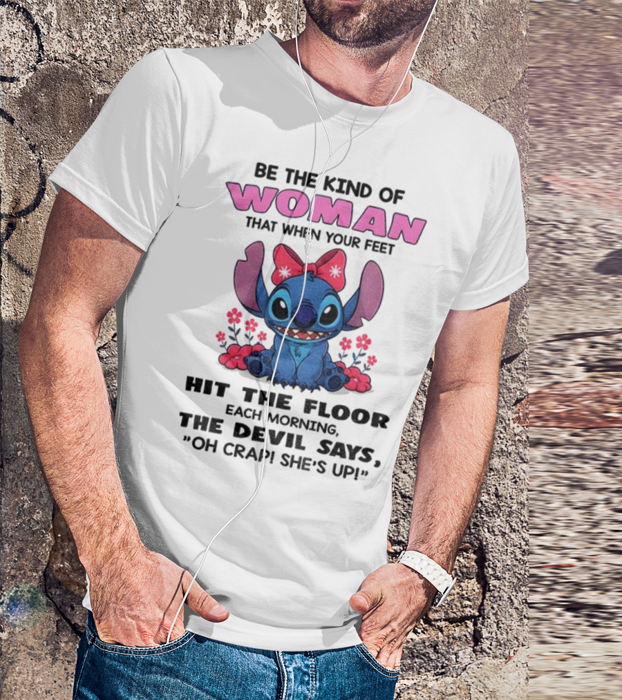 Be The Kind Of Woman Stitch Devil Says Oh Crap She's Up T-Shirt