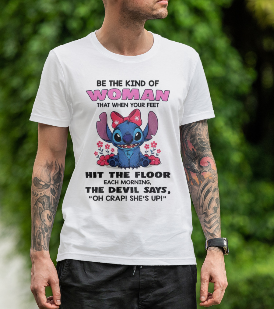 Be The Kind Of Woman Stitch Devil Says Oh Crap She's Up T-Shirt
