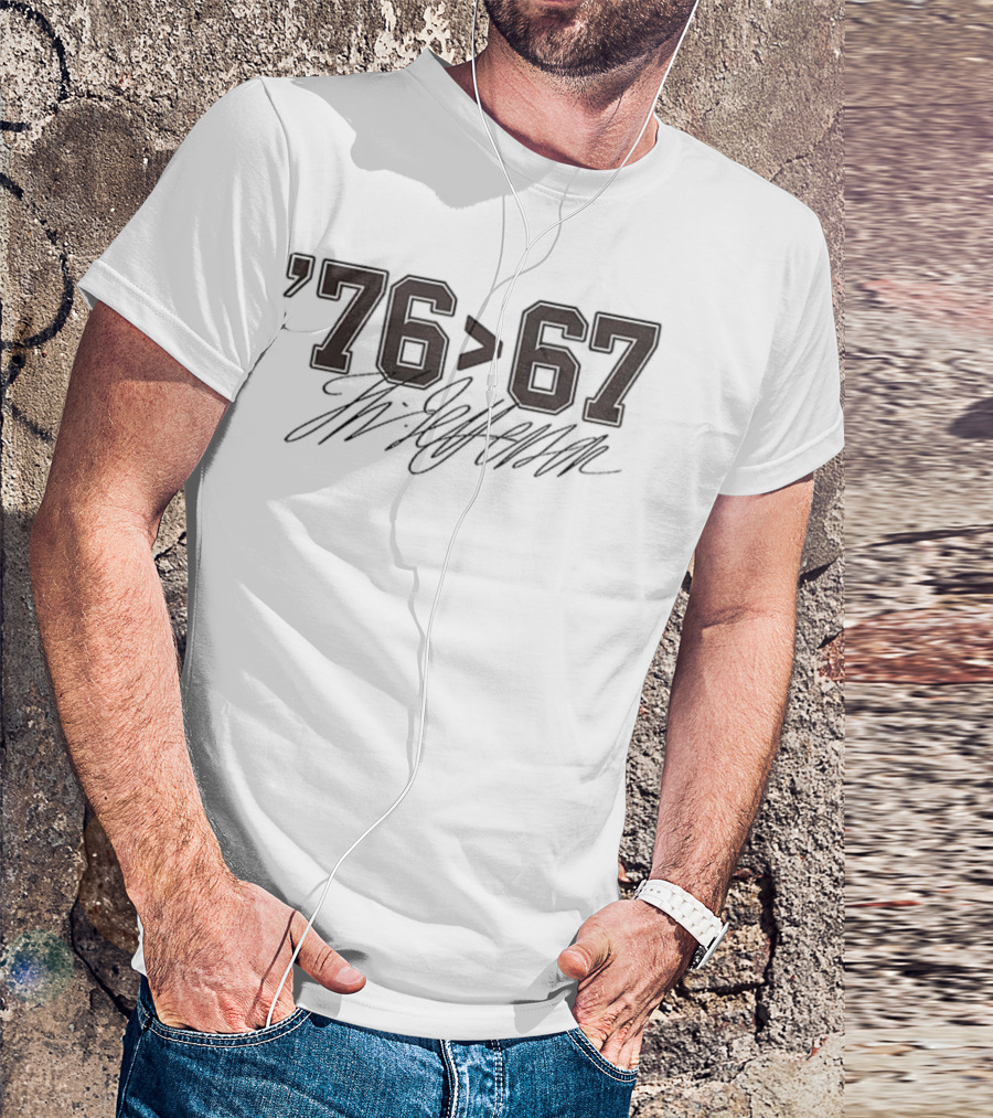 Thomas Jefferson '76 Greater Than '67 Self-Evident T-Shirt