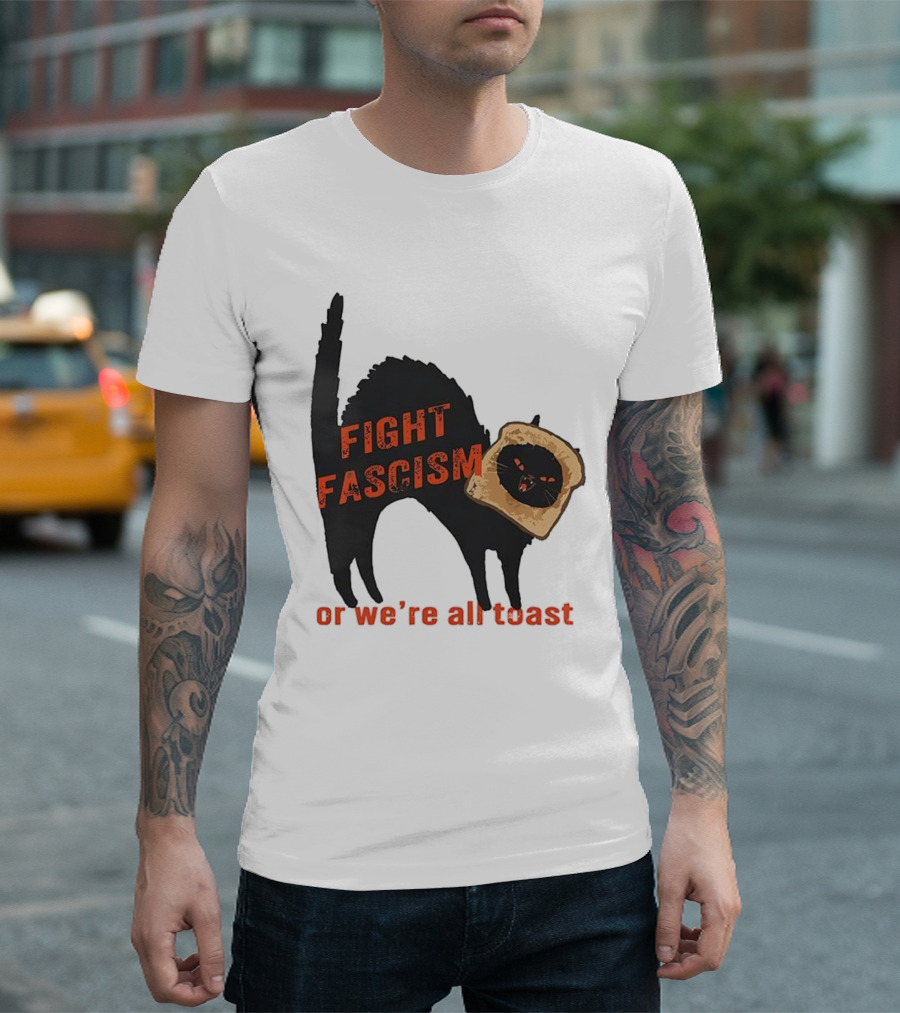 Fight Fascism Black Cat With Toast Or We’re All Toast T-Shirt