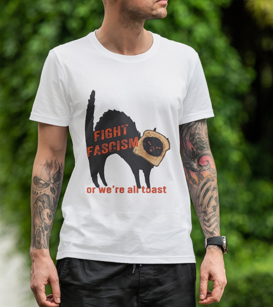 Fight Fascism Black Cat With Toast Or We’re All Toast T-Shirt
