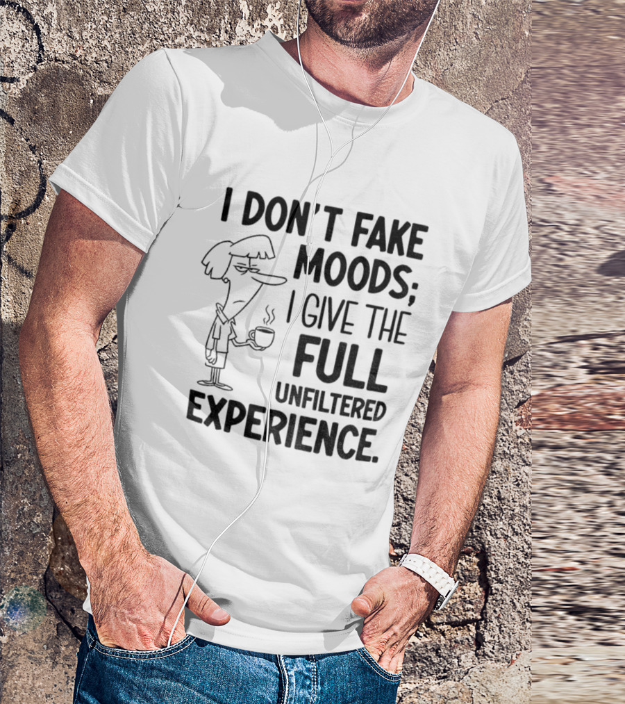 I Don’t Fake Moods I Give The Full Unfiltered Experience Coffee Cartoon T-Shirt