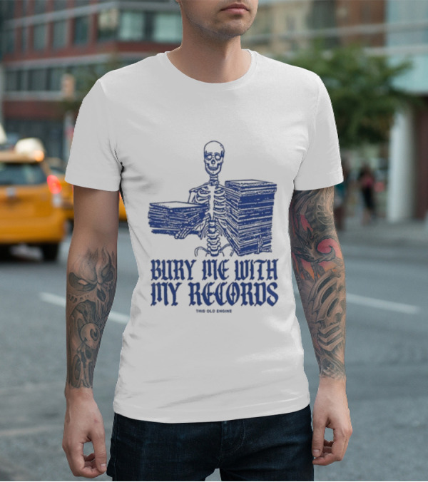Skeleton Holding Records Bury Me With My Records T-Shirt