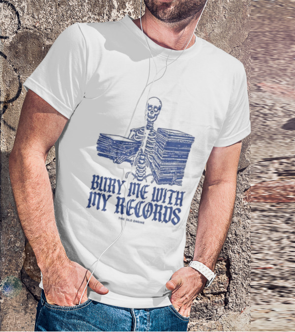 Skeleton Holding Records Bury Me With My Records T-Shirt