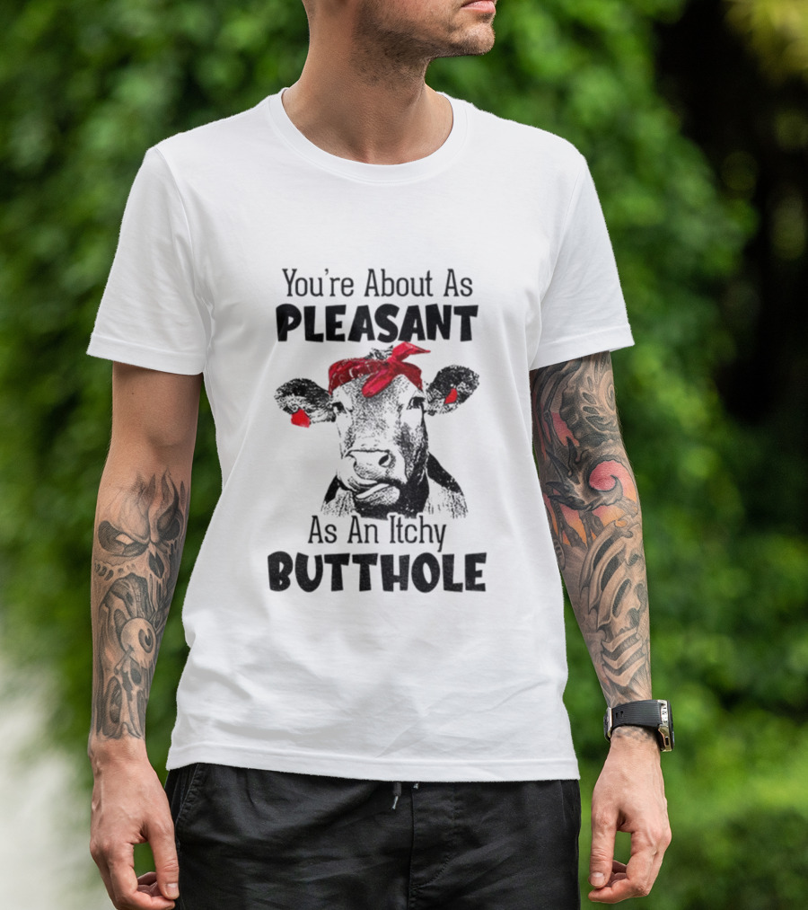 You’re About As Pleasant As An Itchy Butthole Cow With Red Bandana T-Shirt
