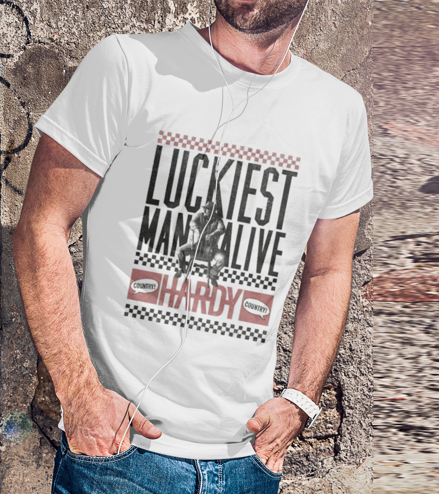 Luckiest Man Alive Hardy Country Style T-Shirt