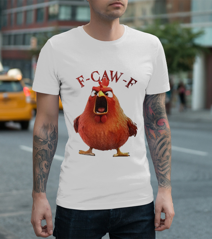 F-Caw-F Angry Rooster Humor T-Shirt