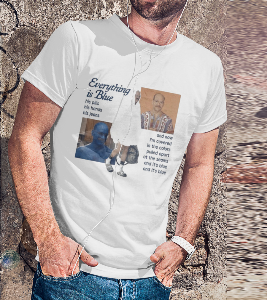 Tobias Funke David Cross Everything Is Blue Covered In The Colors Pulled Apart At The Seams T-Shirt