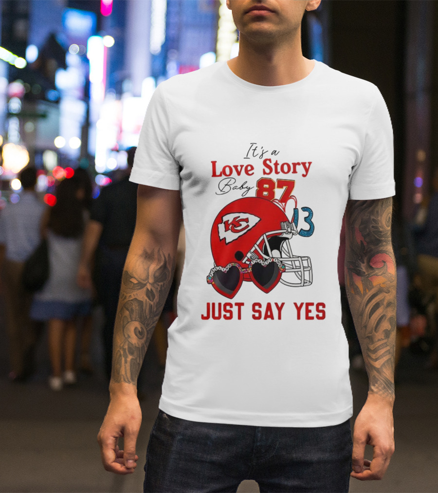 Travis Taylor Love Story Kansas City Chiefs Just Say Yes 87 13 NFL T-Shirt