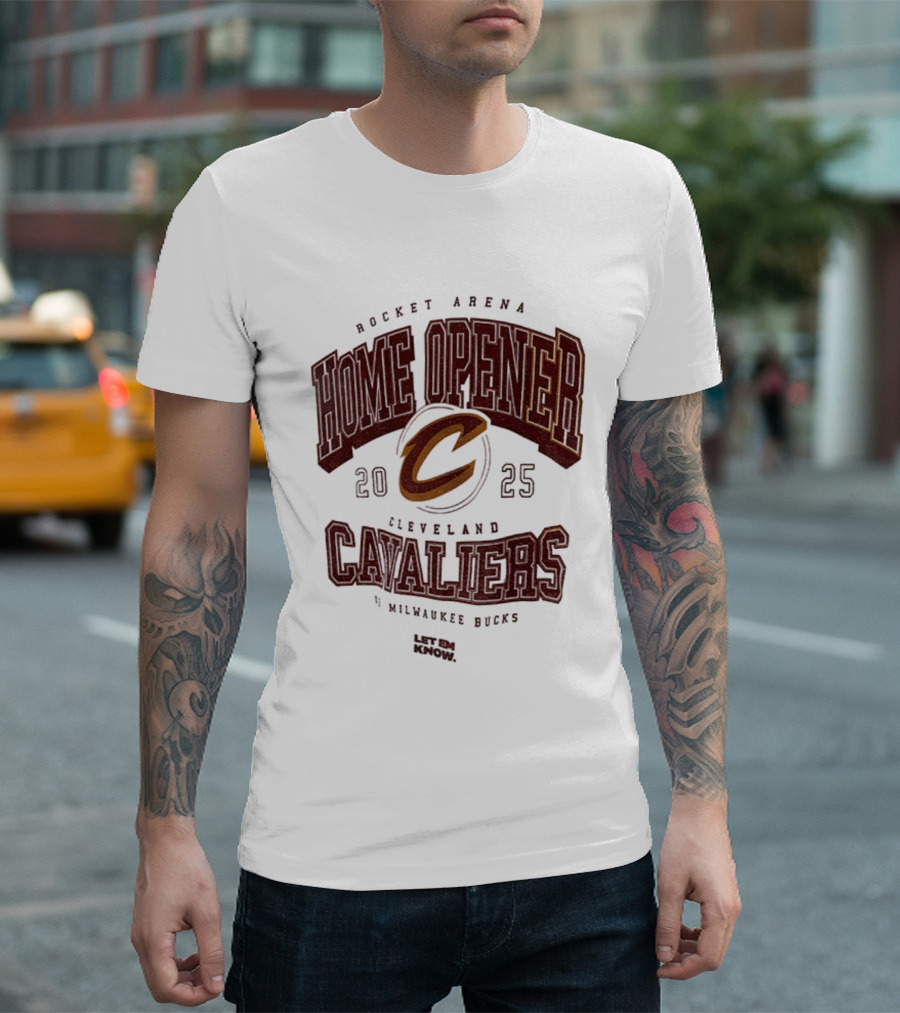 Rocket Arena Cleveland Cavaliers Vs Milwaukee Bucks 2025 Home Opener Let Em Know T-Shirt