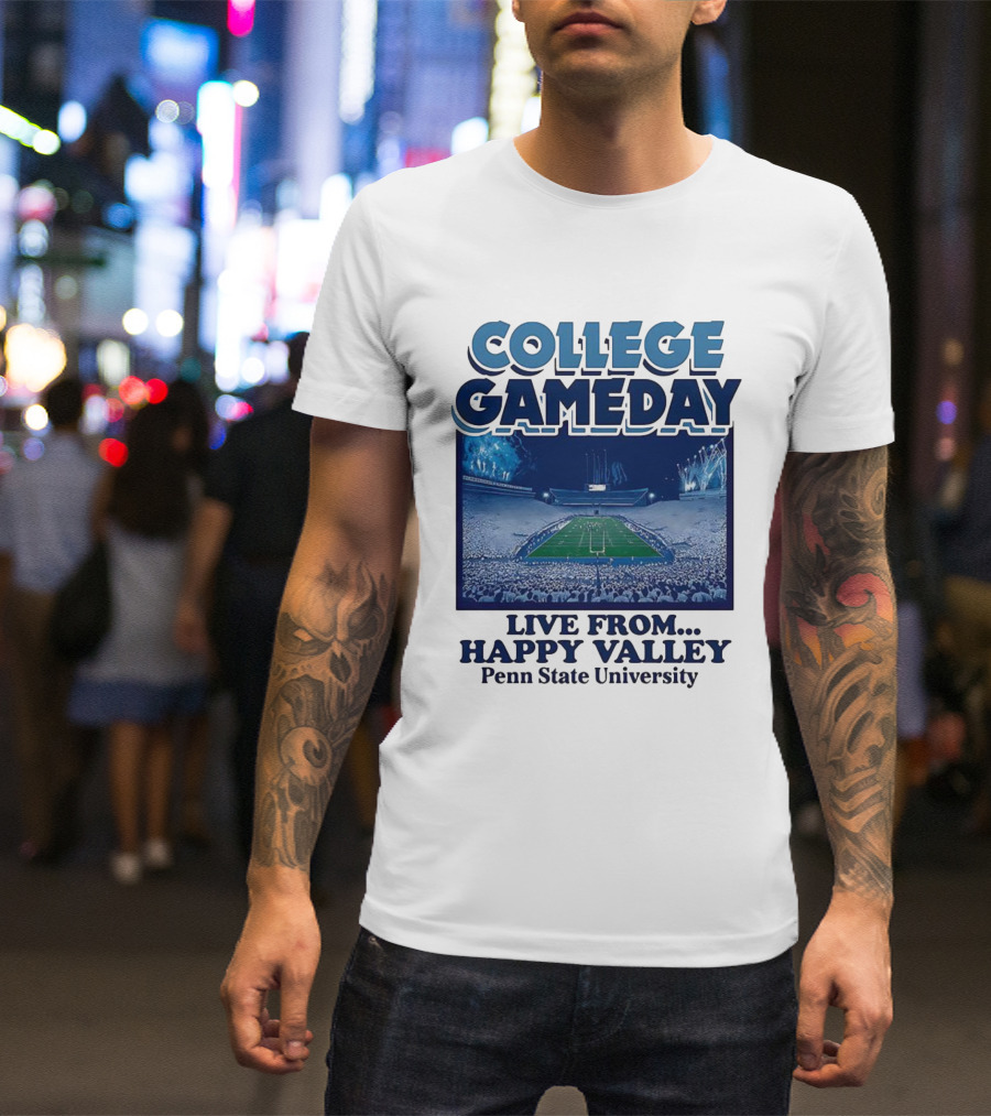 College Gameday Live From Happy Valley Penn State University T-Shirt