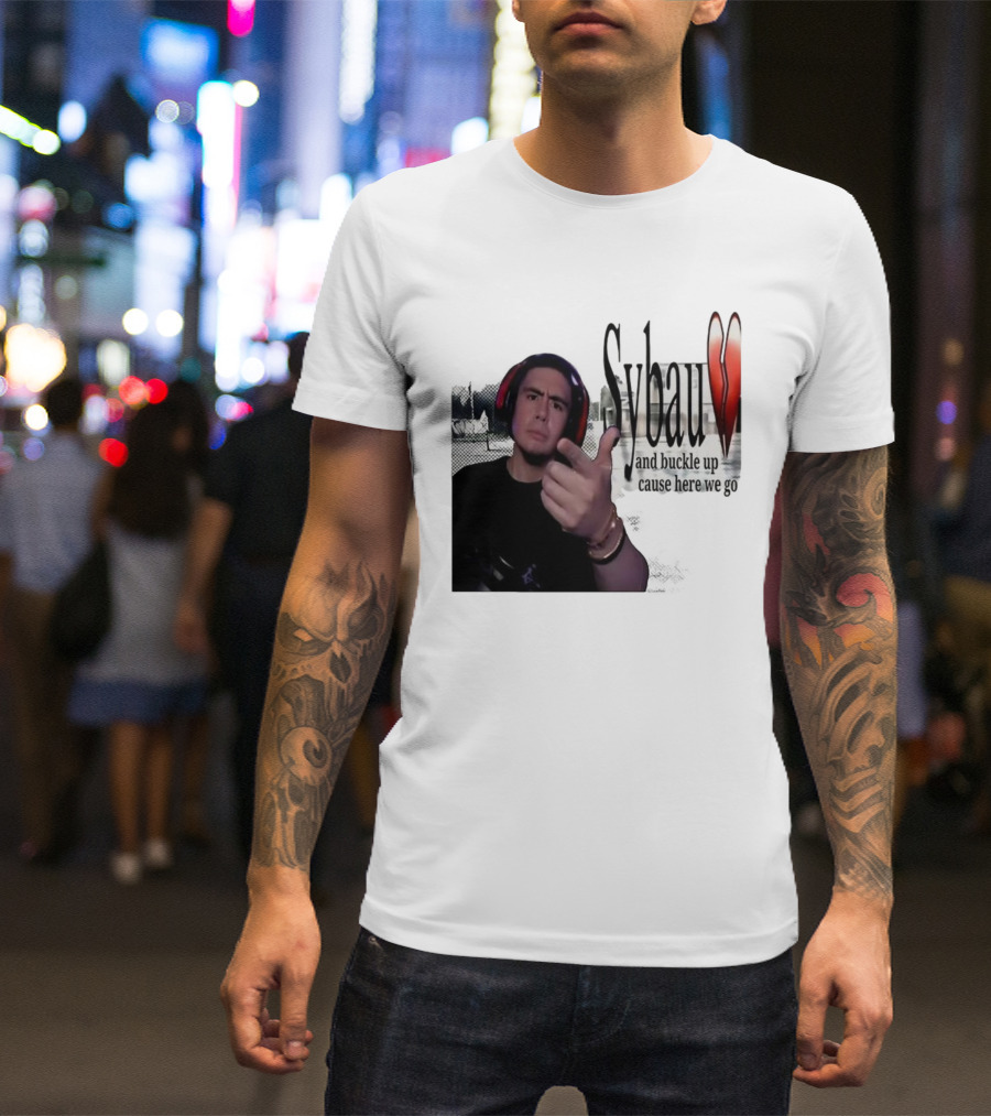 Sybau And Buckle Up Cause Here We Go Text With Hand Gesture And Headphones T-Shirt