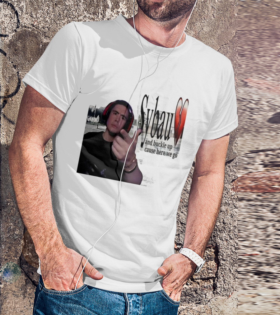 Sybau And Buckle Up Cause Here We Go Text With Hand Gesture And Headphones T-Shirt