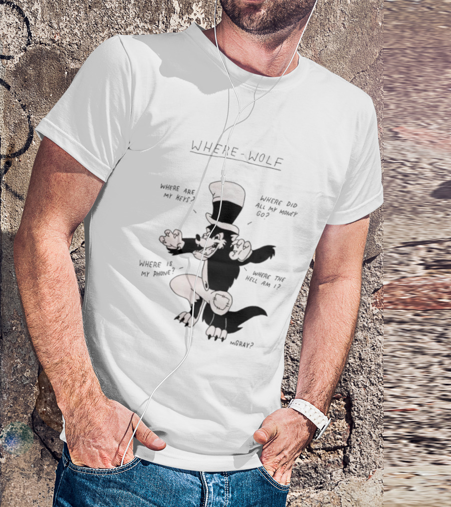 Where Wolf Where Are My Keys Where Did All My Money Go Where Is My Phone T-Shirt