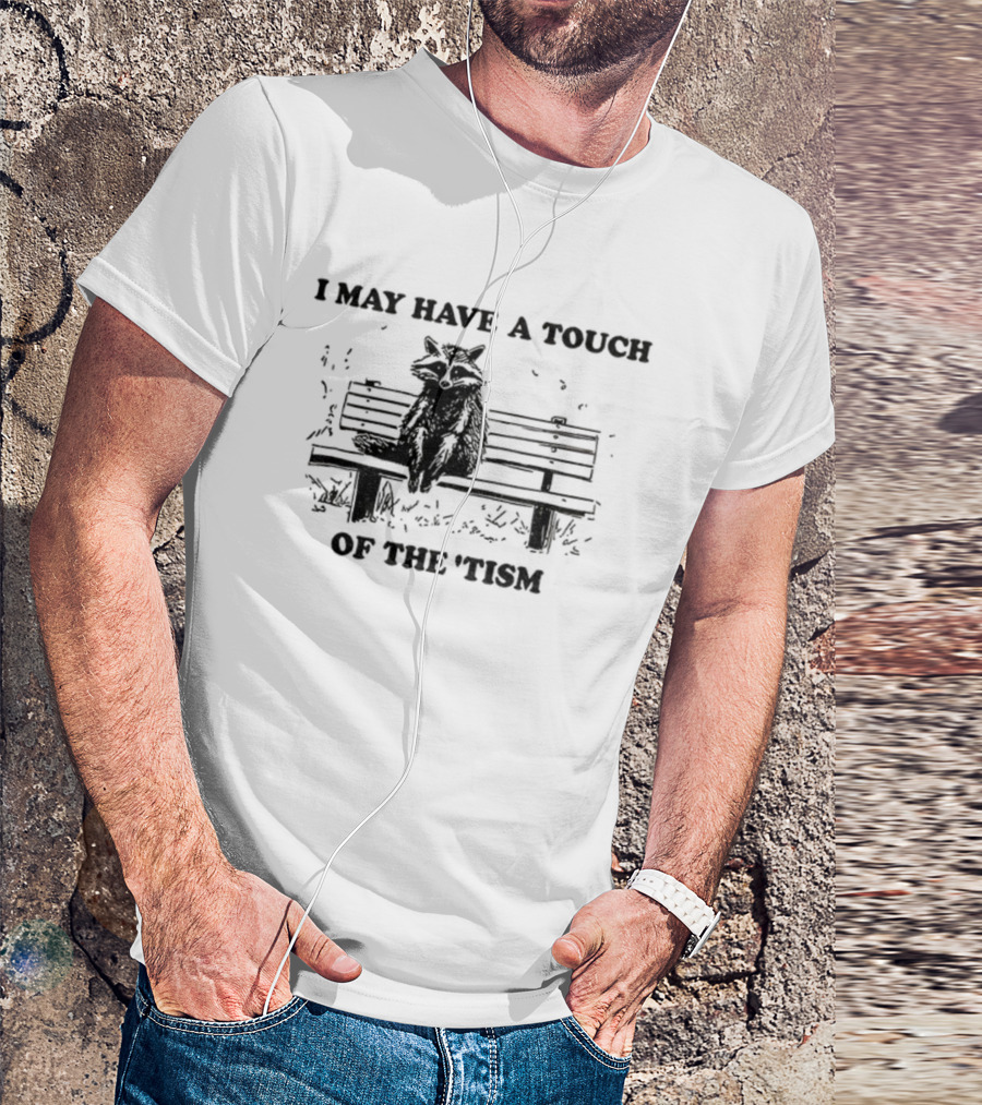Raccoon I May Have A Touch Of The Tism Vintage Bench Sitting T-Shirt