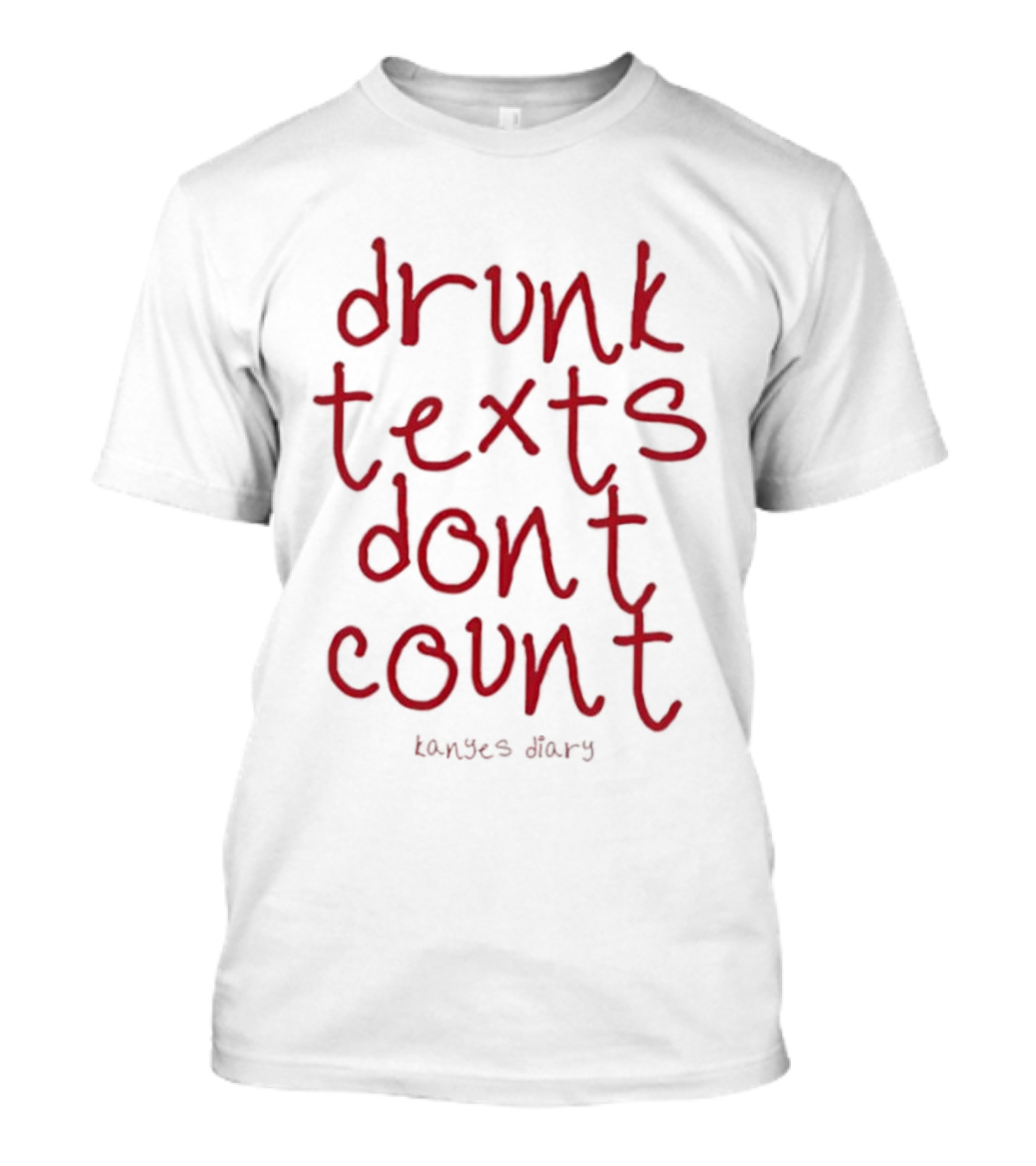 Drunk Texts Dont Count Kanye's Diary 2025 T-Shirt
