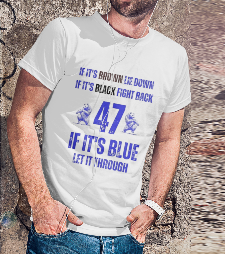 BYU Cougars Football 47 If It’s Brown Lie Down Black Fight Back Blue Let It Through T-Shirt