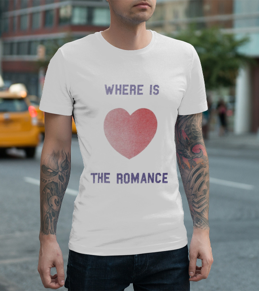 Where Is The Romance Heart Valentine Theme T-Shirt