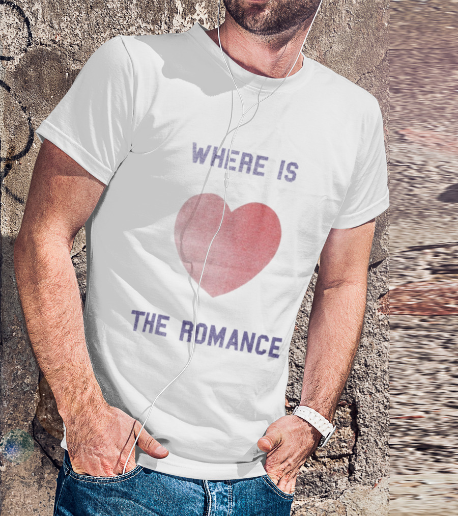 Where Is The Romance Heart Valentine Theme T-Shirt