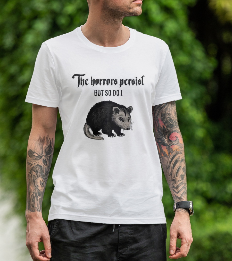 The Horrors Persist Opossum Resilience T-Shirt