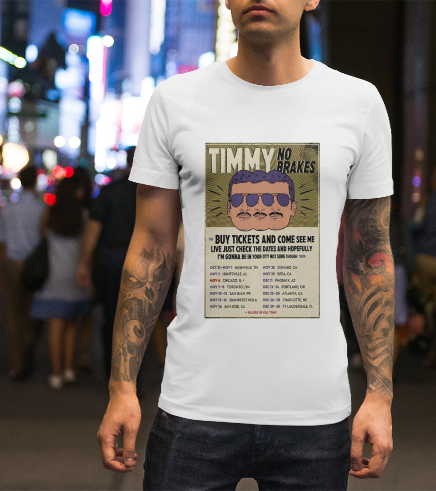Timmy No Brakes Tour 2025 Buy Tickets See Dates Killers Of Kill Tony T-Shirt