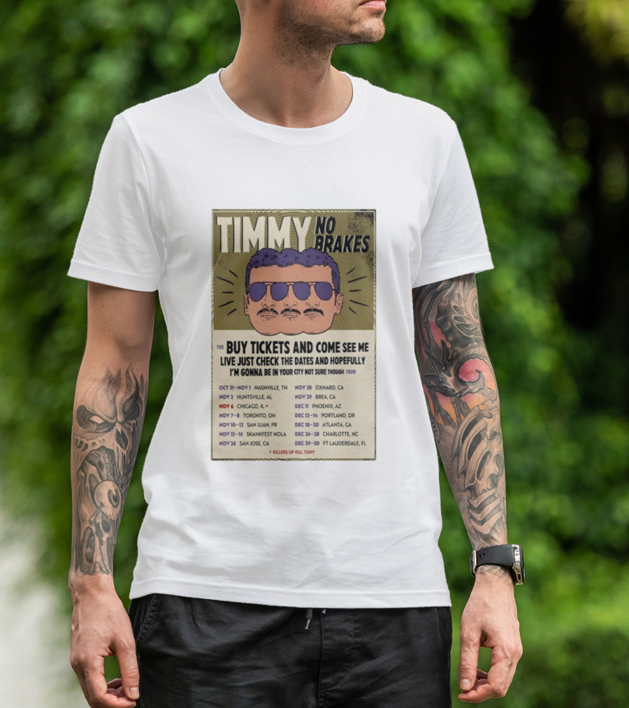 Timmy No Brakes Tour 2025 Buy Tickets See Dates Killers Of Kill Tony T-Shirt