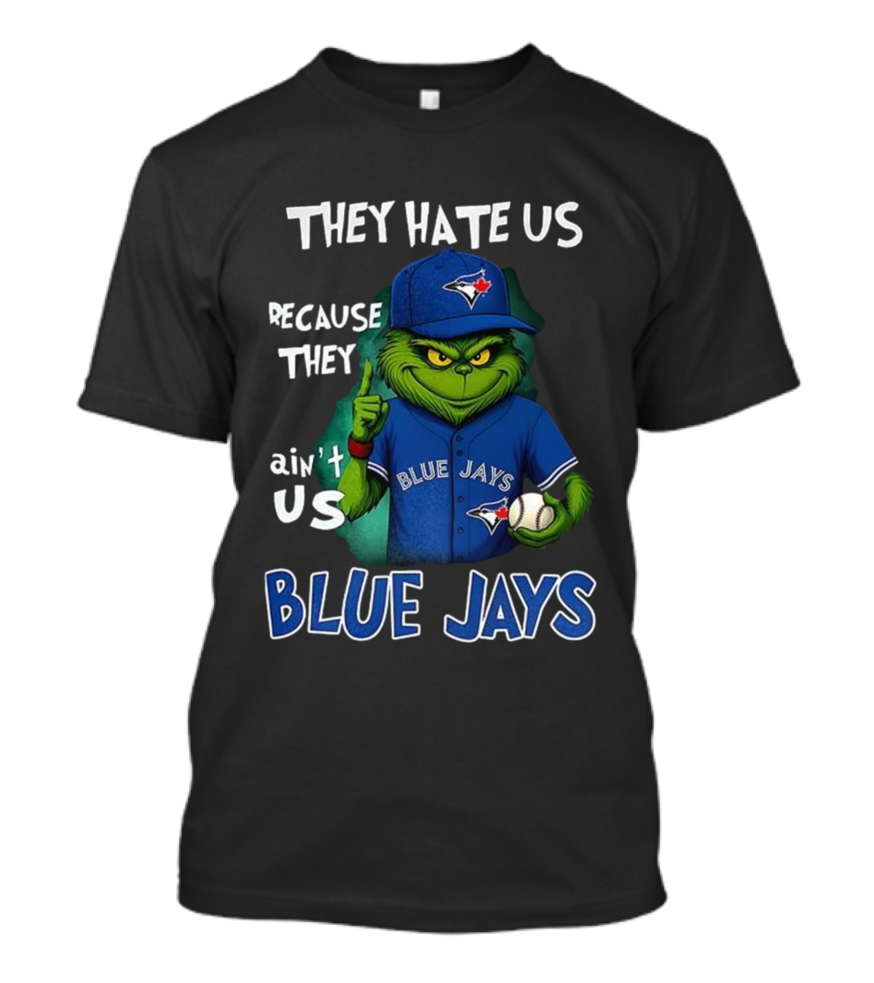 They Hate Us Because They Ain't Us Blue Jays Grinch Christmas T-Shirt